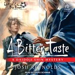 A Bitter Taste : A Daidoji Shin Mystery. Legend of the Five Rings cover image cdn