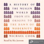 A History of the Muslim World : From Its Origins to the Dawn of Modernity cover image cdn