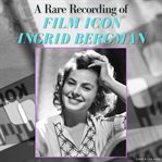 A rare recording of film icon Ingrid Bergman. Rare recording of cover image cdn