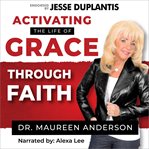Activating the Life of Grace Through Faith cover image cdn