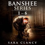 Banshee series. Books 1-6 cover image cdn