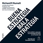 Buena estrategia / Mala estrategia : Cómo definir y ejecutar una estrategia de éxito en el mundo r cover image cdn