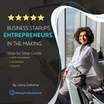 Business Startups Entrepreneurs in the Making : Step by Step Guide With Immediate Actionable Resul... cover image cdn