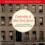 Cinderellas of West 53rd Street : Stories From the Legendary Rehearsal Club cover image cdn