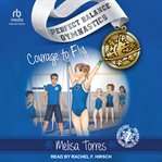 Courage to Fly : Perfect Balance Gymnastics cover image cdn