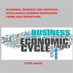 Economic, Business and Artificial Intelligence Common Knowledge Terms and Definitions cover image cdn