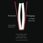 Feminist Pedagogy in Higher Education : Critical Theory and Practice cover image cdn