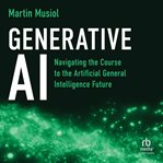 Generative AI : Navigating the Course to the Artificial General Intelligence Future cover image cdn