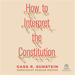 How to Interpret the Constitution cover image cdn