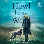 Howl Like the Wind : Coyote Run K-9 Mystery cover image cdn