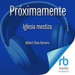 Iglesia mestiza "Brown Church" : Cinco siglos de justicia social, teología e identidad latina cover image cdn