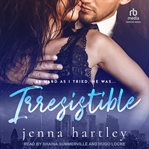 Irresistible : A no-strings attached romance. Love in LA cover image cdn