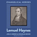 Lemuel Haynes : Evangelical Hero. Evangelical Heroes cover image cdn