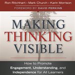 Making Thinking Visible : How to Promote Engagement, Understanding, and Independence for All Learners cover image cdn