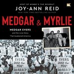 Medgar and Myrlie : Medgar Evers and the Love Story that Awakened America cover image cdn