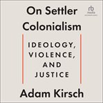 On Settler Colonialism : Ideology, Violence, and Justice cover image cdn