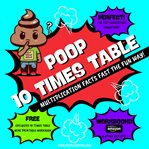 Poop 10 Times Table : Learn Multiplication Facts Fast the Fun Way cover image cdn