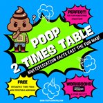 Poop 2 Times Table : Learn Multiplication Facts Fast the Fun Way cover image cdn