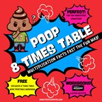 Poop 8 Times Table : Learn Multiplication Facts Fast the Fun Way cover image cdn