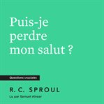 Puis-je perdre mon salut ? cover image cdn