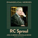 R.C. Sproul : Evangelical Heroes cover image cdn