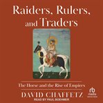 Raiders, Rulers, and Traders : The Horse and the Rise of Empires cover image cdn