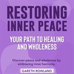 Restoring Inner Peace : Your Path to Healing and Wholeness cover image cdn