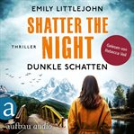 Shatter the Night : Dunkle Schatten. Gemma Monroe (German) cover image cdn
