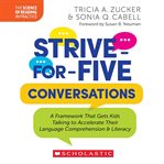 Strive-for-Five Conversations : A Framework That Gets Kids Talking to Accelerate Their Language Comprehension and Literacy. Science of Reading in Practice cover image cdn