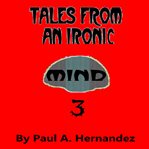 Tales From an Ironic Mind Three cover image cdn