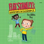 The 100th Day : Flat Stanley's Adventures in Classroom 2E cover image cdn