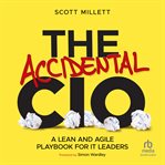The Accidental CIO : A Lean and Agile Playbook for IT Leaders cover image cdn
