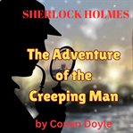 The Adventure of the Creeping Man : Sherlock Holmes (Doyle) cover image cdn
