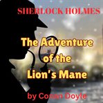 The Adventure of the Lion's Mane : Sherlock Holmes (Doyle) cover image cdn