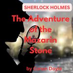 The Adventure of the Mazarin Stone : Adventures of Sherlock Holmes (Doyle) cover image cdn