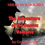 The Adventure of the Sussex Vampire : Adventures of Sherlock Holmes (Doyle) cover image cdn
