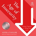 The Age of Insecurity : Coming Together as Things Fall Apart cover image cdn