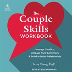 The Couple Skills Workbook : Manage Conflict, Increase Trust and Intimacy, and Build a Better Relationship cover image cdn