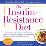 The Insulin-Resistance Diet : How to Turn Off Your Body's Fat-Making Machine cover image cdn