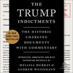 The Trump Indictments : The Historic Charging Documents with Commentary cover image cdn