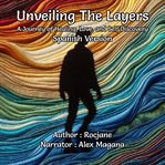 Unveiling The Layers : A Journey of Healing, Love, and Self Discovery cover image cdn