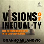Visions of Inequality : From the French Revolution to the End of the Cold War cover image cdn