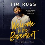 Welcome to the Basement : An Upside-Down Guide to Greatness cover image cdn