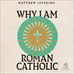 Why I Am Roman Catholic cover image cdn
