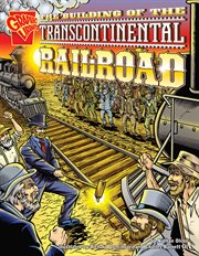 Graphic History. The Building of the Transcontinental Railroad cover image cdn
