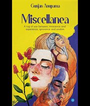 "Miscellanea" : A Tug of War Between, Innocence and Experience, Ignorance and Wisdom cover image cdn