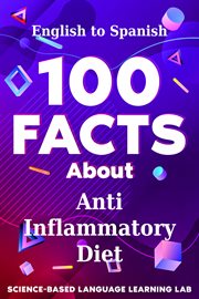 100 Facts About Anti Inflammatory Diet : English to Spanish. 100 Facts Language Learning cover image cdn