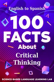 100 Facts About Critical Thinking : English to Spanish. 100 Facts Language Learning cover image cdn