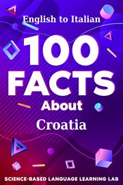 100 Facts About Croatia : English to Italian. 100 Facts Language Learning cover image cdn