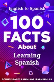 100 Facts About Learning Spanish : English to Spanish. 100 Facts Language Learning cover image cdn